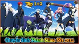 Lúc Đó Tôi Đã Chuyển Sinh Thành Slime SS3 2024 - Tập 1+2 | Robin Chan 98 Review Anime Hay