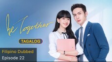 Be Together Tagalog HD Episode 22 - Xiao Lei is Secretly Dating Lin Hao