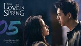🇨🇳EP 5 | Will Love in Spring (2024)[EngSub]