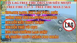 HƯỚNG DẪN FIX LAG FREE FIRE OB25 1.57.3 - FREE FIRE MAX 2.56.6 V18 - TỐI ƯU, FIX FULL LỖI, CỰC MƯỢT.