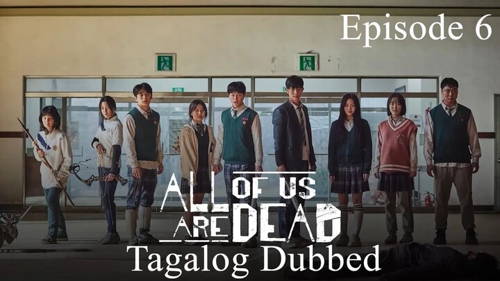 All Of Us Are Dead Episode 6 Tagalog Dubbed