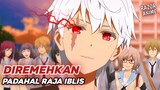Anime MC Dipandang Remeh Padahal Reinkarnasi Raja Iblis