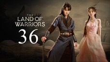 EP36 The Land of Warriors (2024)