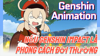 [Genshin, Animation] Nếu Genshin Impact Là Phong Cách Đời Thường