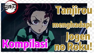 [Demon Slayer] Kompilasi |  Tanjirou menghadapi Jogen no Roku!