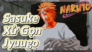 Sasuke Xử Gọn Jyuugo