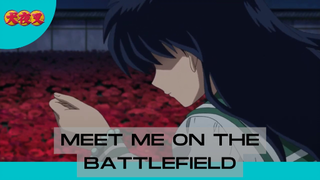 Inuyasha ||🎵 Meet Me On The Battlefield 🎵