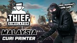 AKU CURI PRINTER! - THIEF SIMULATOR MALAYSIA GAMEPLAY