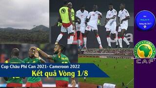 KẾT QUẢ CUP CHÂU PHI CAN 2021 I CAMEROON 2022 VÒNG 1/8