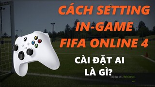 THÀNH HOÀ | FIFA ONLINE 4 | CÁCH CÀI ĐẶT IN-GAME CHUẨN NHẤT!