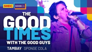 Sponge Cola performs 'Tambay' on SMDC Good Times with the Good Guys