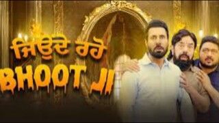 Jeonde  Raho  Bhoot  Ji  2024. (Punjabi Movie)