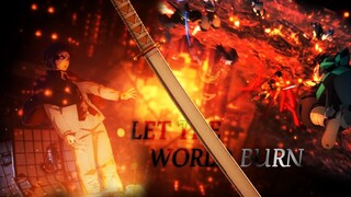 Demon Slayer Season 4「AMV」- Let The World Burn