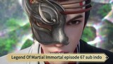 Legend Of Martial Immortal episode 67 sub indo