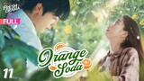 【Multi-sub】Orange Soda EP11 | Eleanor Lee, He Changxi, Hollis | 橘子汽水 | Fresh Drama