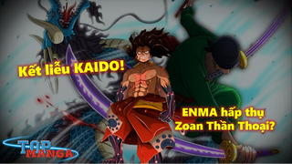 ZORO giúp LUFFY kết liễu KAIDO? ENMA hấp thụ Zoan Thần Thoại?