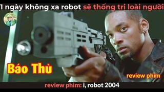 Khi Robot có Cảm Xúc và muốn Thống Trị loài Người - review phim Tôi là Robot