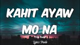 Kahit Ayaw Mo Na - This Band (Lyrics) ♫
