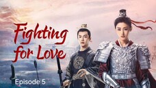 🇨🇳I EP 5 Fighting For Love (2024) English Sub