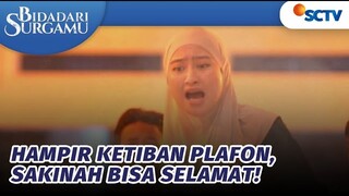 Hampir Ketiban Plafon, Untung Sakinah Bisa Selamat | Bidadari Surgamu - Episode 352