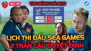 🔴Lịch Thi Đấu Bóng Đá Hôm Nay 16/5: 2 Trận Cầu Quyết Định, Indo Buông Lời Cay Đắng U23VN