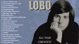 Lobo Greatest Hits Soft Rock Love💕 Songs