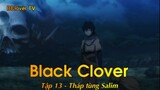 Black Clover Tập 13 - Tháp tùng Salim
