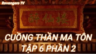 Cuồng Thần Ma Tôn Tập 6 Phần 2