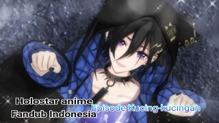 holostar anime episode kucing kucingan [Fandub Indonesia]