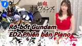 [ Rô-bốt Gundam] Hội Kim Huyết, ED2 Phiên bản Piano_1