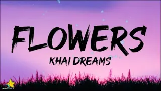 Khai Dreams - Flowers (Lyrics)