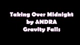 Taking Over Midnight By &NDRA Gravity falls Episode 1 season 2