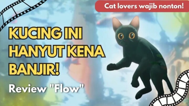 REVIEW "FLOW" FILM ANIMASI TERBARU YANG CAKEP ABIS