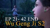 Wu Geng Ji S2 EP 21- 42 END