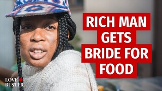 Rich Man Gets Bride For Food | @LoveBuster_