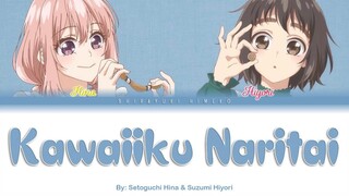 Kawaiiku Naritai | Suzumi Hiyori & Setoguchi Hina ver | Full ROM / KAN / ENG Color Coded Lyrics