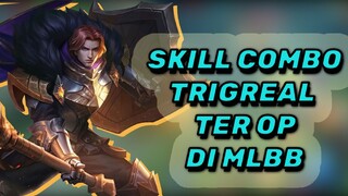 SKILL COMBO TRIGREAL YANG WAJIB KALIAN KETAHUI!!!