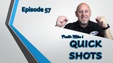 Quick Shots Episode 57