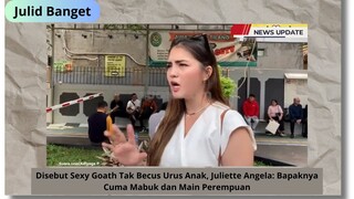 Disebut Sexy Goath Tak Becus Urus Anak, Juliette Angela: Bapaknya Cuma Mabuk dan Main Perempuan