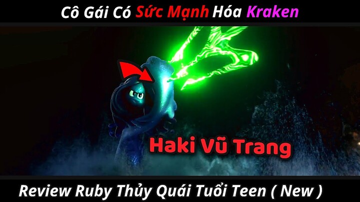 Cô Gái Có Sức Mạnh Hóa Kraken | Review Phim Ruby Thủy Quái Tuổi Teen