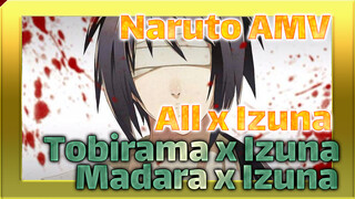 Naruto AMV
All x Izuna
Tobirama x Izuna
Madara x Izuna