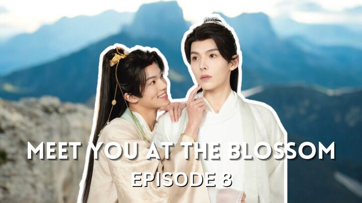 BL - Meet You At The Blossom - Episode 8 (ENG SUB)