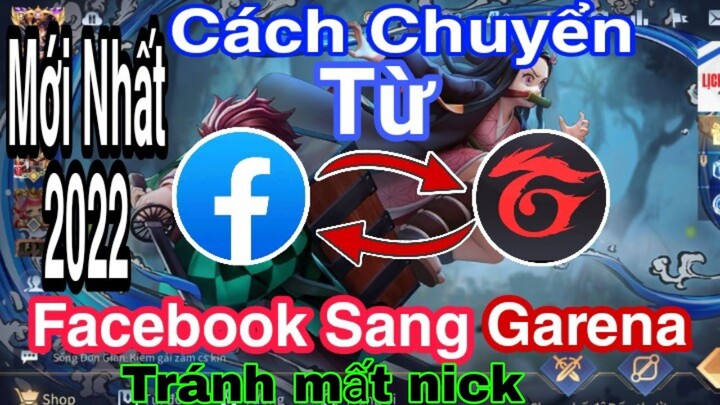 Cách chuyển từ Nick Facebook sang Garena đơn giản chống mất nick mới nhất 2022 | Quillen64