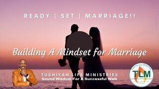 Ready, Set, Marriage!! |TLM Gettng Ready for Marriage