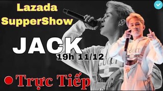 TRỰC TIẾP LAZADA SUPERSHOW Của Jack | Xem Tại Đâu? Hà Nội Chờ Jack