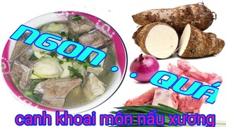 canh khoai môn hầm xương ( món ăn ngon sáng tạo mỗi ngày )