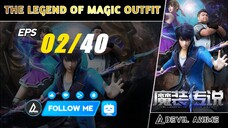 The Legend of Magic Outfit [02] sub indo - (new donghua)