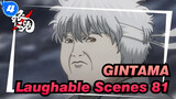[GINTAMA]The Laughable Iconic Scenes(Part 81)_4