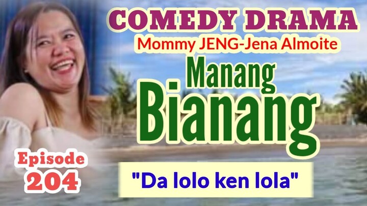 MANANG BIANANG (episode 204) "Pusot" COMEDY DRAMA (Mommy JENG-Jena Almoite)