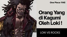 ORANG YANG DIKAGUMI OLEH LOKI ADALAH ROCKS | ONE PIECE 1145